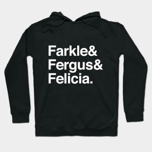 Farkle & Fergus & Felicia Hoodie